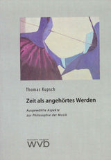 Kupsch, Zeit als angehortes Werden (wvb Wissenschaftlicher Verlag Berlin)