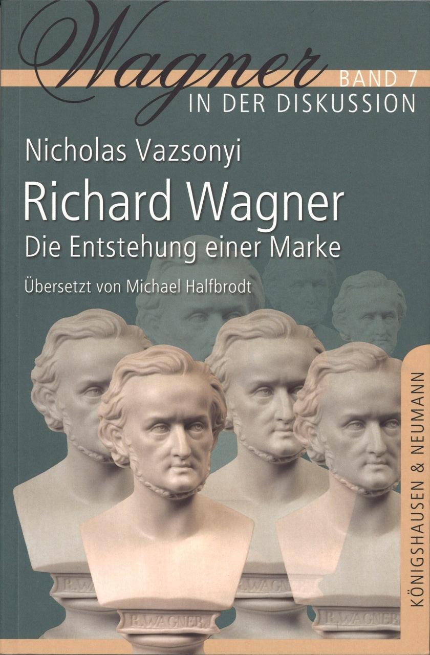 Vazsonyi, Richard Wagner: Entstehung (Konigshausen & Neumann)