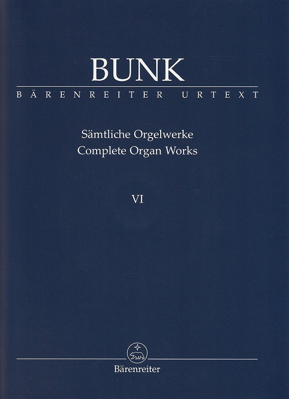 Bunk, Samtliche Orgelwerke 6 Werke o.Op. (Barenreiter)