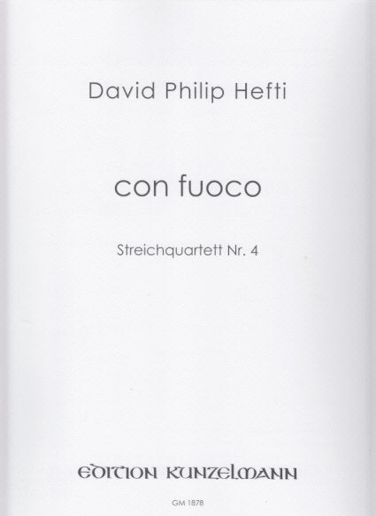 Hefti, con fuoco: Streichquartett Nr. 4 (Kunzelmann)