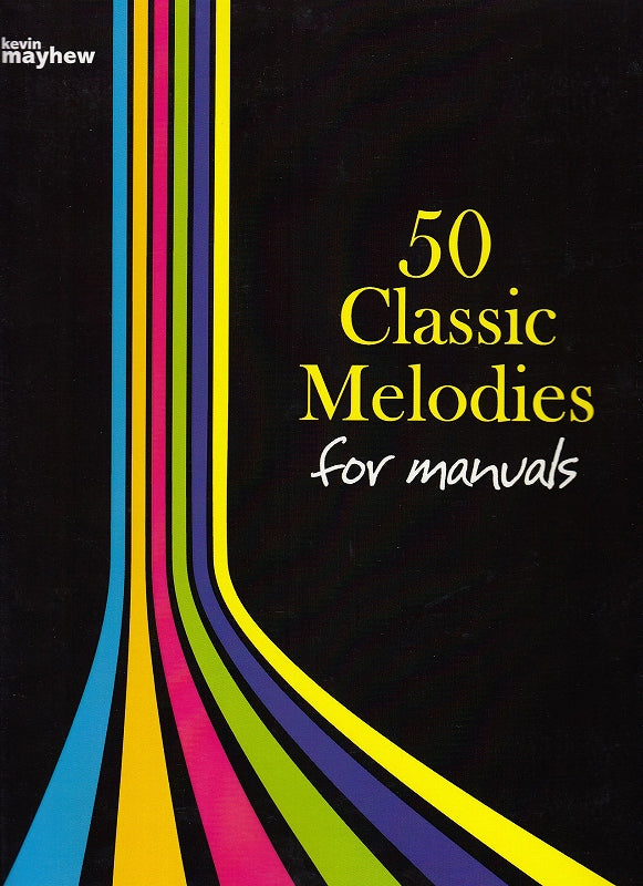 50 Classic Melodies for manuals (Mayhew)