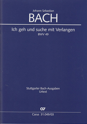 Bach, Kantate Nr. 49 'Ich geh und suche' (Carus)