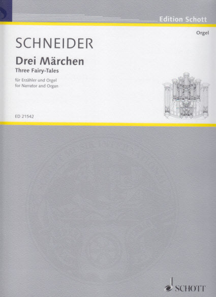 Schneider, Drei Marchen (Org,Narrator) (Schott)