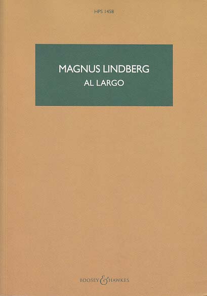 Lindberg, Al largo, for Orchestra (Boosey)