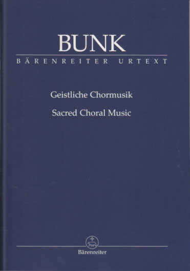 Bunk, Sacred Choral Music. Urtext [G] (Barenreiter)
