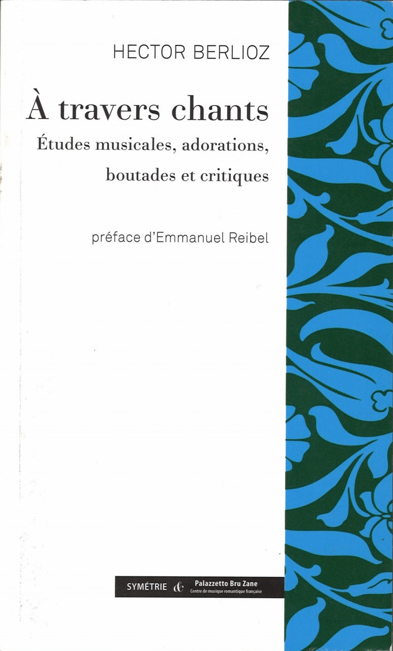 Berlioz, travers chants: Etudes musicale (Symetrie)