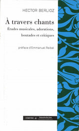 Berlioz, travers chants: Etudes musicale (Symetrie)