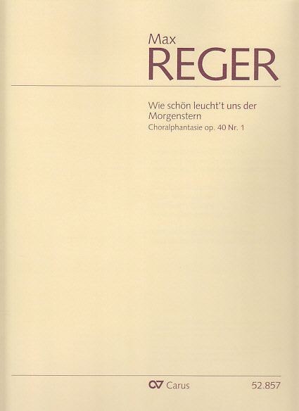 Reger, Choralphantasie op. 40/1 Wie shon (Carus)