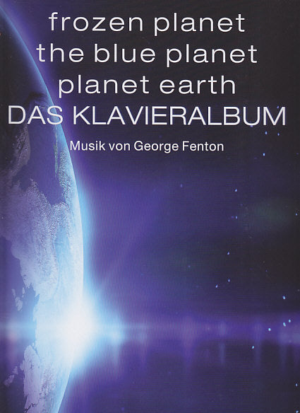 Fenton, Frozen planet, the blue planet (Eaton Music/Bosworth)