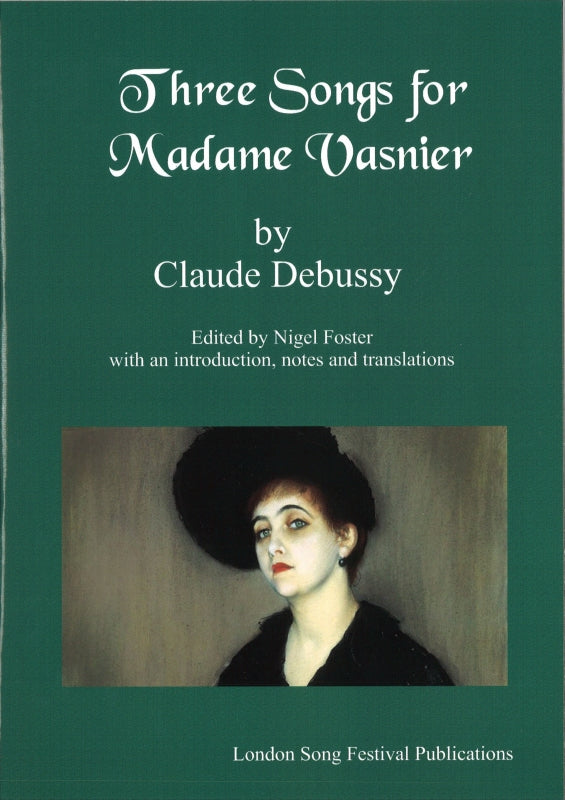 Debussy, 3 Songs for Mme. Vasnier (London Song Festival Publications)