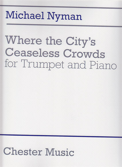 Nyman, Where the City's Ceaseless Crowds (Chester)