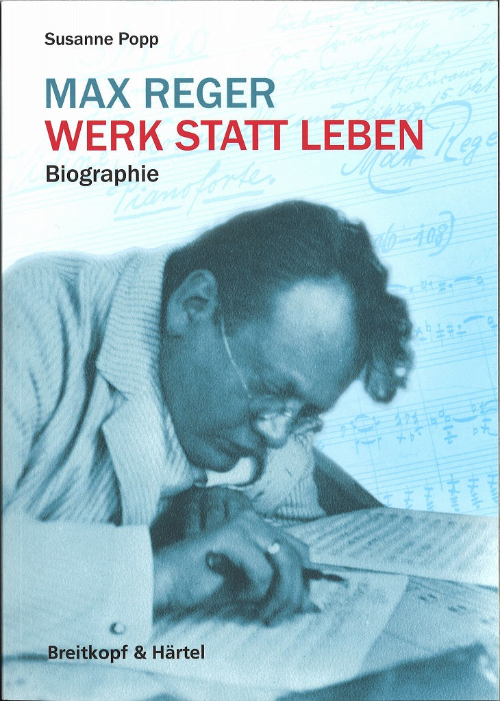 Popp, Max Reger: Werk Statt Leben. Biogr (Breitkopf)