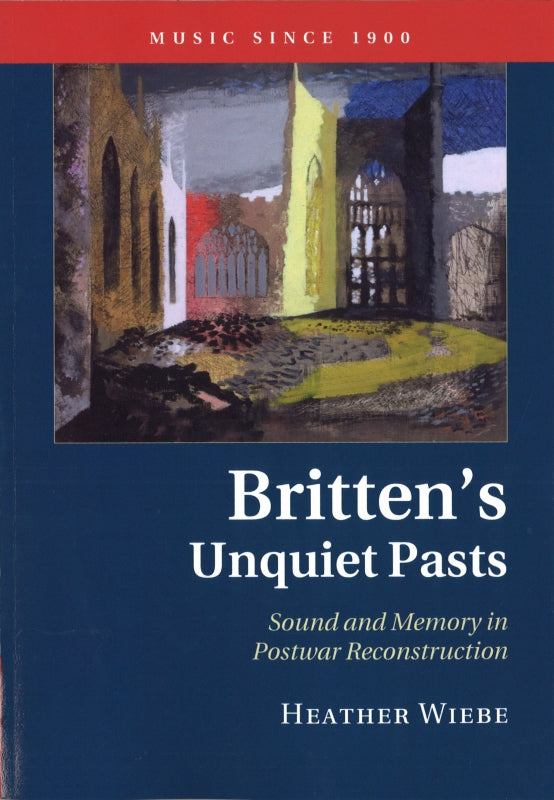 Wiebe, Britten's Unquiet Pasts (paper) (Cambridge University Press)