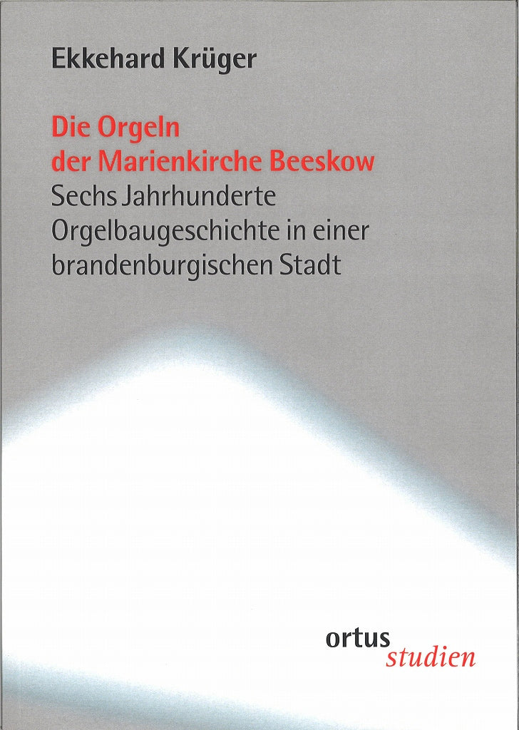 Kruger, Orgeln der Marienkirche Beeskow (Ortus)