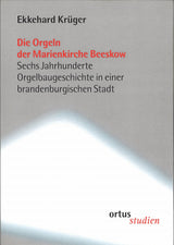 Kruger, Orgeln der Marienkirche Beeskow (Ortus)
