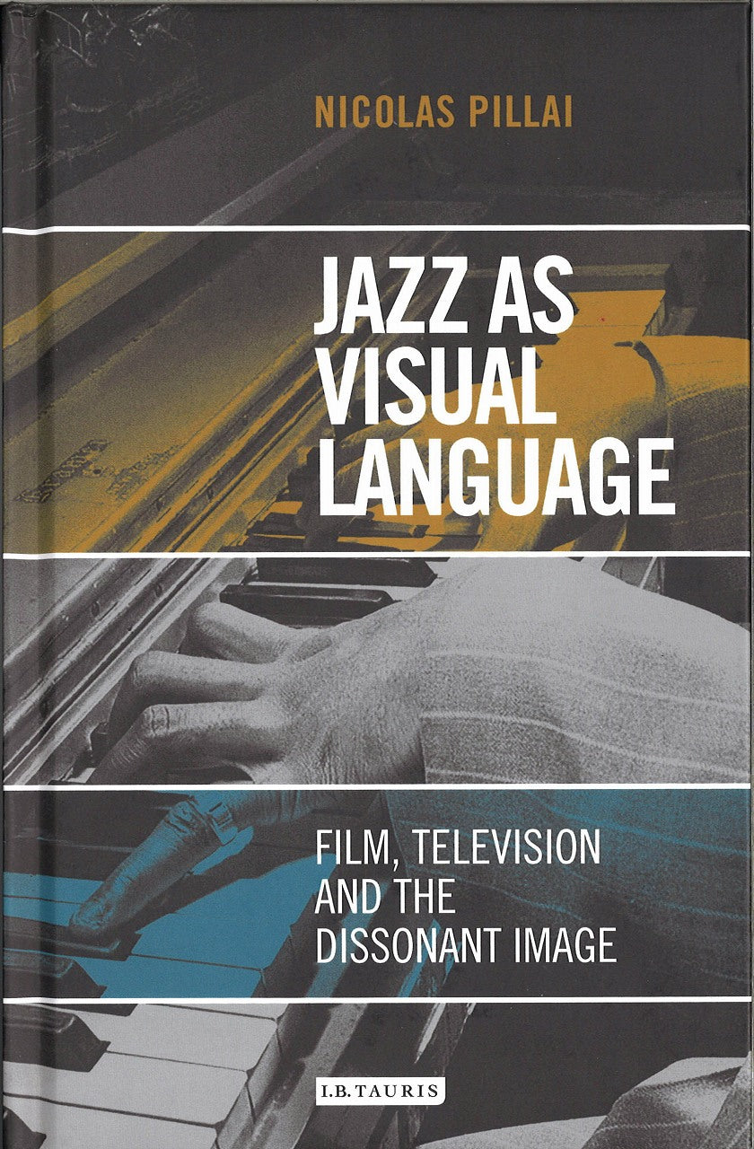 Pillai, Jazz as Visual Language: Film (I.B.Tauris)