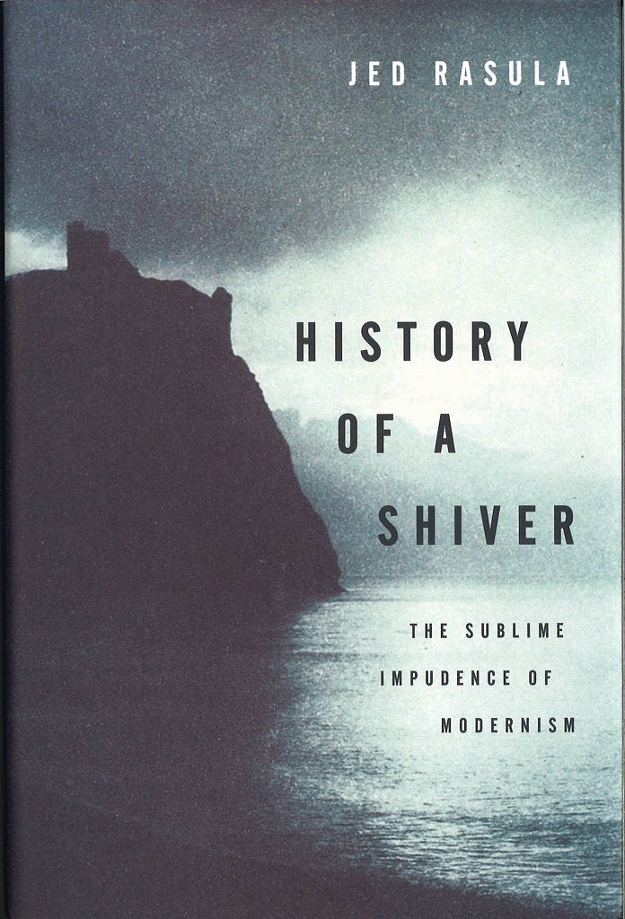 Rasula, History of a Shiver: The Sublime (Oxford University Press)