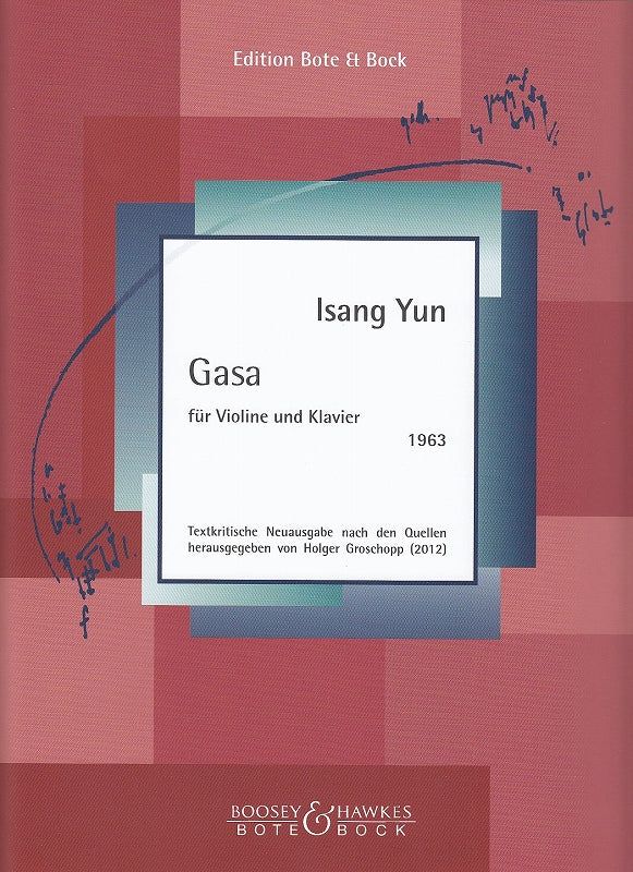 Yun, Gasa. Textkrische Neuausgabe (Bote & Bock)