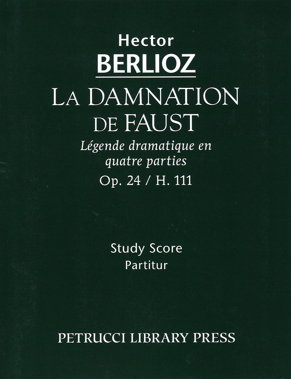 Berlioz, Damnation de Faust op. 24 (Serenissima/ Petrucci Library Press)