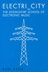 Esch, Electri city: Dusseldorf School (Omnibus Press)