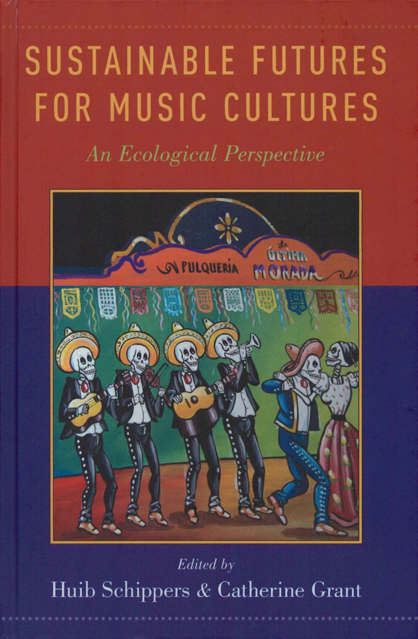 Schippers, Sustainable Futures for Music (Oxford University Press)
