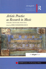 Dogantan-Dack, Artistic Practice as Rese (Routledge)