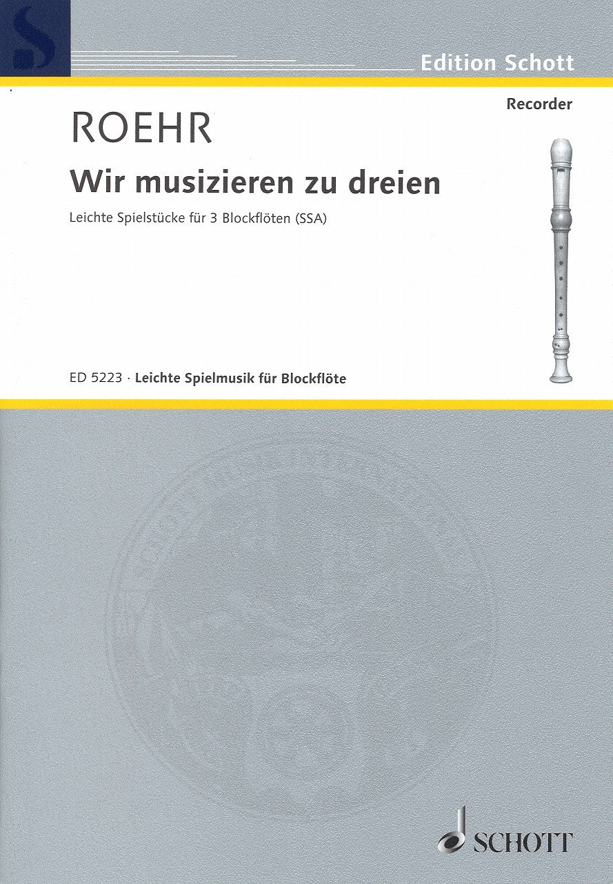 Roehr, Wir mussizieren zu dreien (SSA) (Schott)