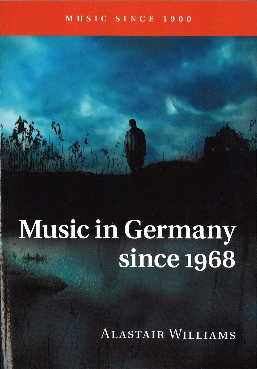 Williams, Music in Germany since 1968 (Cambridge University Press)