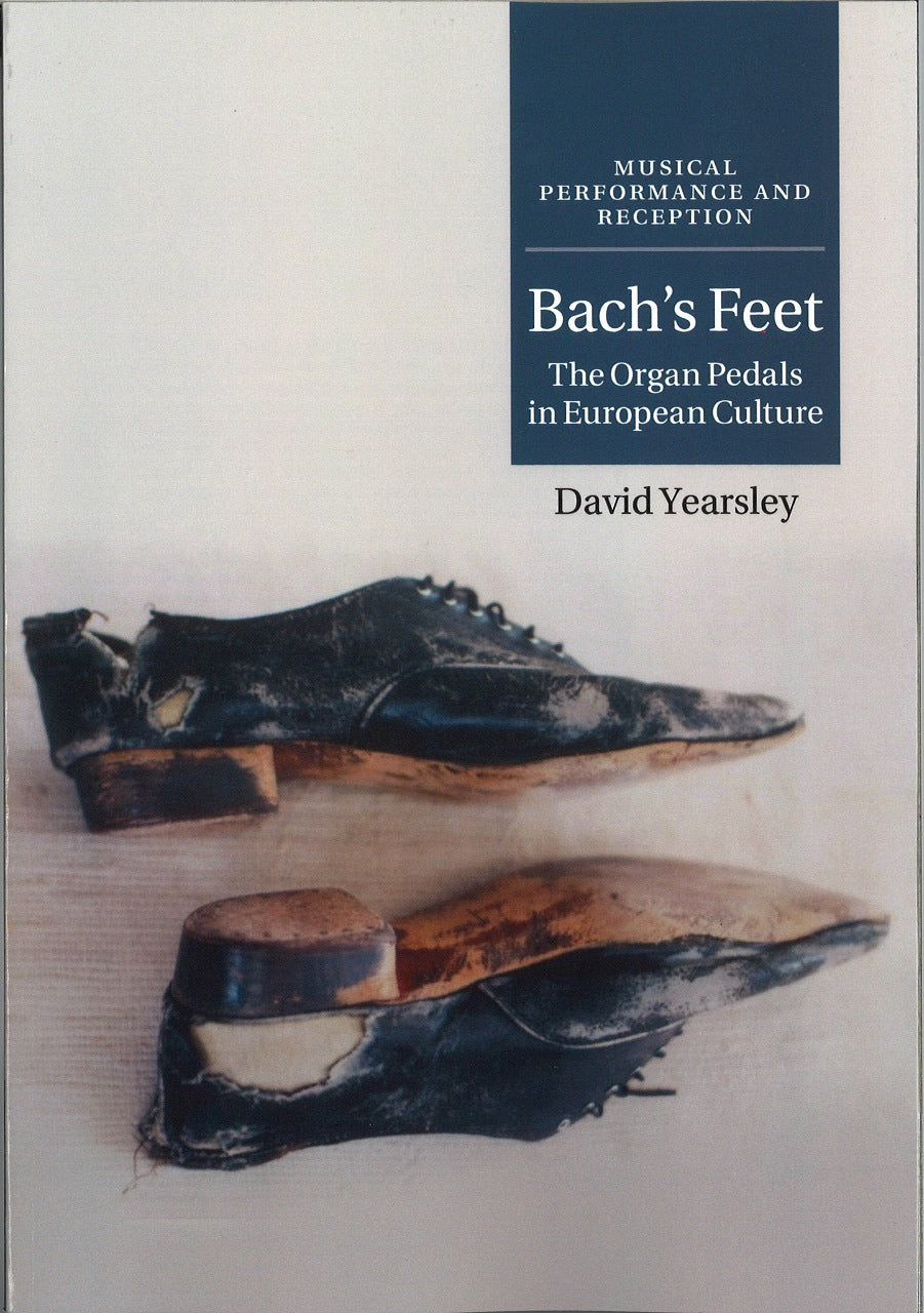 Yearsley, Bach's Feet: The Organ Pedals (Cambridge University Press)