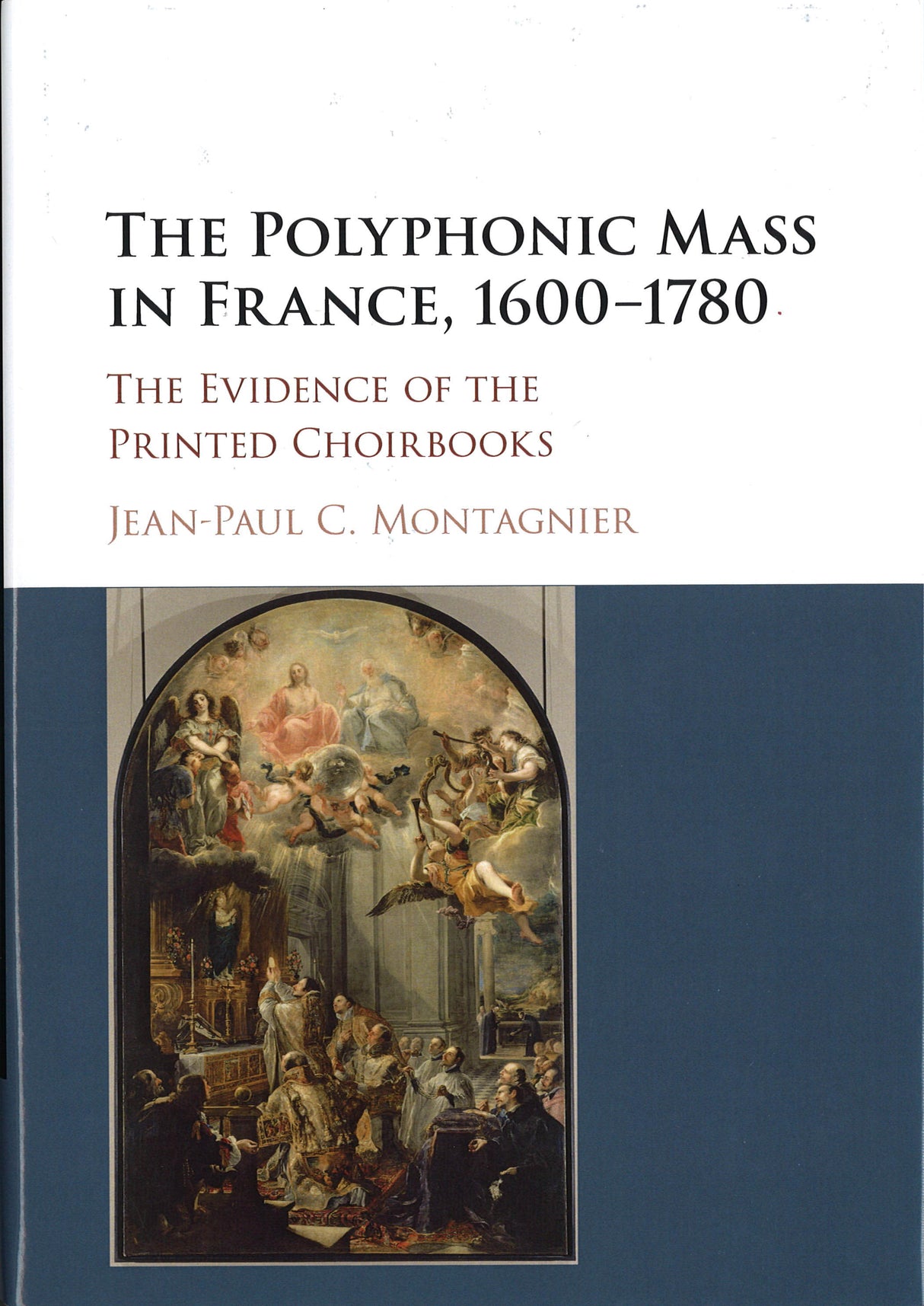 Montagnier, Polyphonic Mass in France, (Cambridge University Press)
