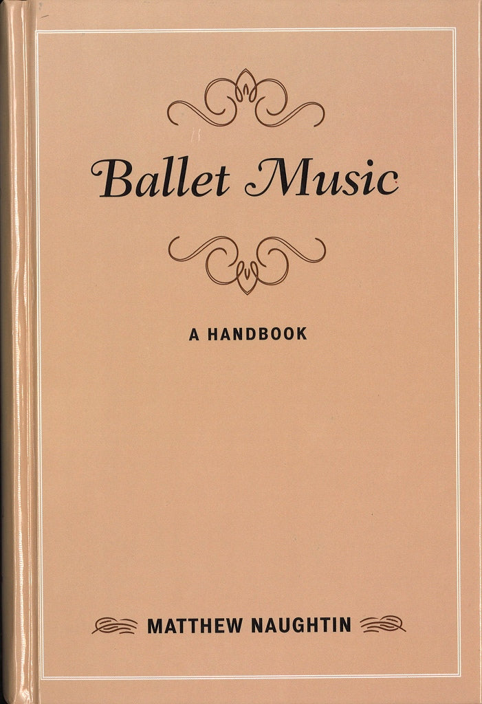 Naughtin, Ballet Music: A Handbook (Rowman & Littlefield)