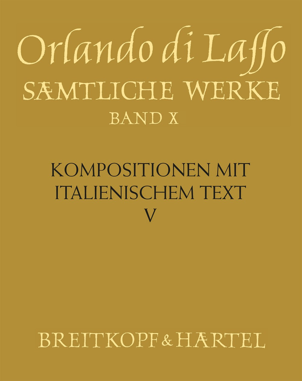 Lasso, Samtliche Werke, 2. Auflage 10 (Breitkopf)
