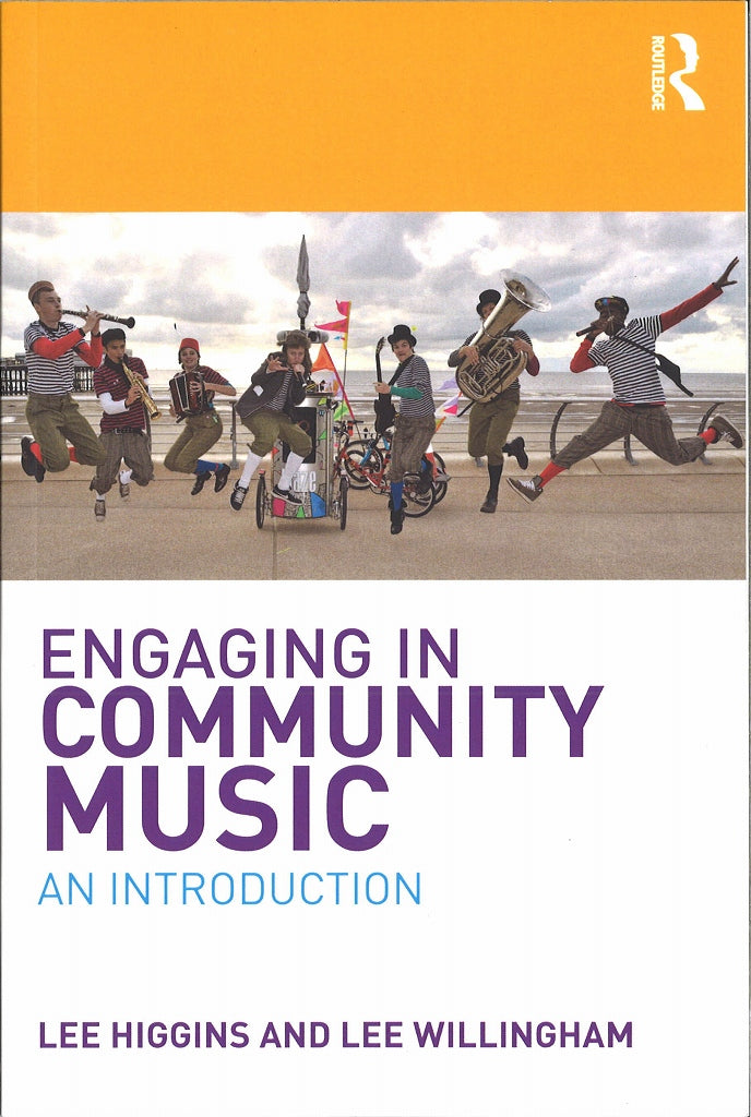 Higgins, Engaging in Community Music (p) (Routledge)