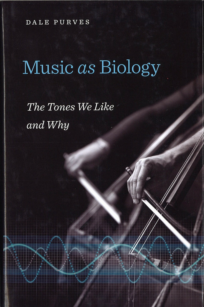Purves, Music as Biology: The Tones We (Harvard University Press)
