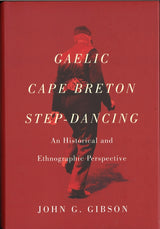 Gibson, Gaelic Cape Breton Step-Dancing (McGill-Queen's University Press)