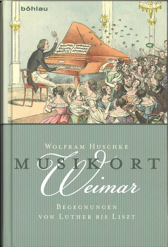 Huschke, Musikort Weimar: Begegnungen (Bohlau)