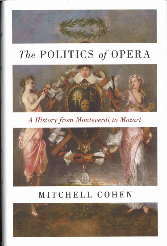 Cohen, Politics of Opera: A History from (Princeton University Press)