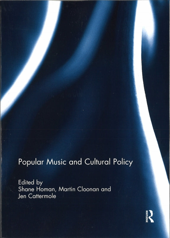 Homan, Popular Music and Cultural Policy (Routledge)
