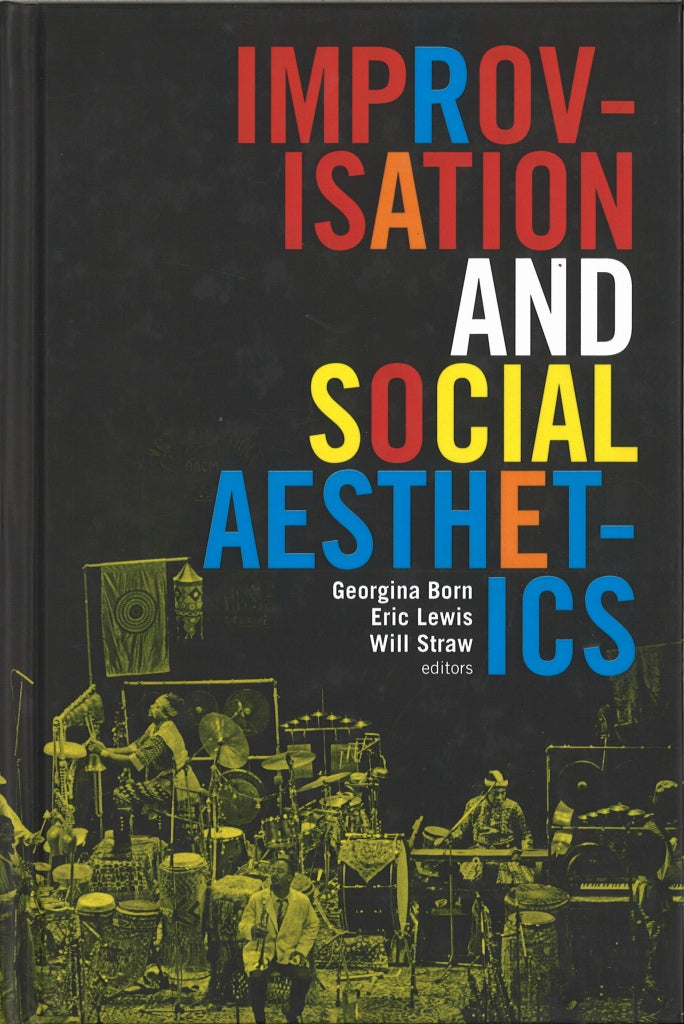 Born, Improvisation and Social Aesthetic (Duke University Press)