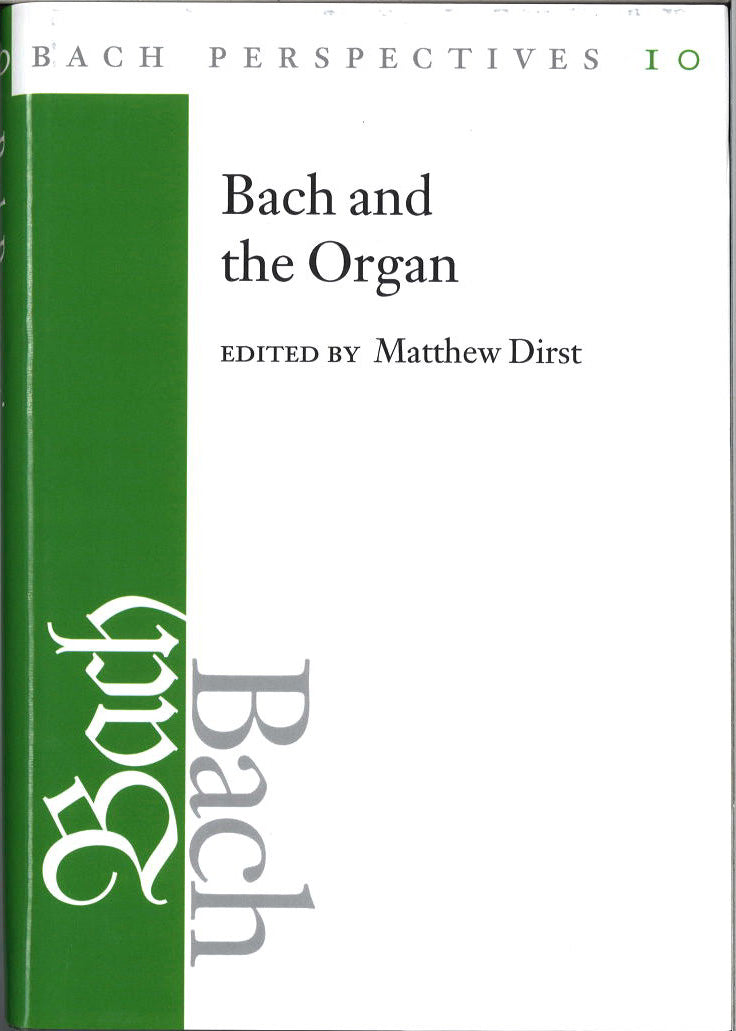 Bach Perspectives 10: Bach and Organ (Illinois Press, University of)