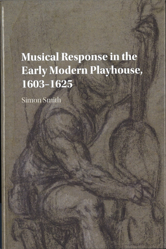 Smith, Musical Response in the Early Mod (Cambridge University Press)