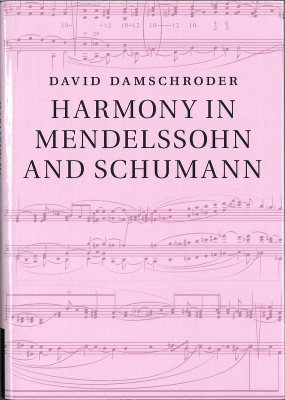 Damschroder, Harmony in Mendelssohn and (Cambridge University Press)