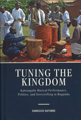 Kafumbe, Tuning the Kingdom: Kawuugulu (Rochester Press, University of)