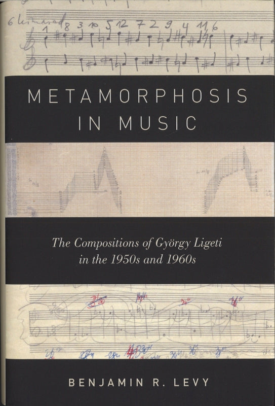 Levy, Metamorphosis in Music: The Compos (Oxford University Press)