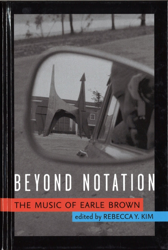 Beyond Notation: The Music of E.Brown (Michigan Press, University of)