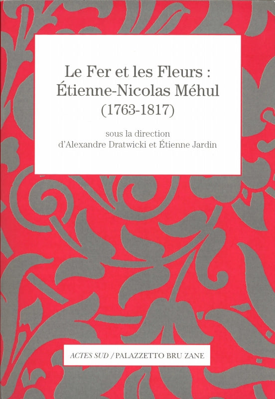 Fer et les Fleures: E.-N. Mehul(1763-181 (Actes Sud)