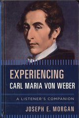 Morgan,Experiencing Carl Maria von Weber (The Rowman & Littlefield)