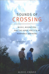 Chavez, Sounds of Crossing (paper) (Duke University Press)