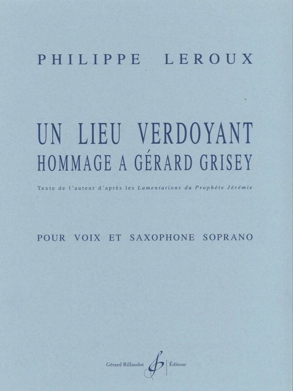 Leroux, Un lieu verdoyant (Voice,SSax) (Billaudot)
