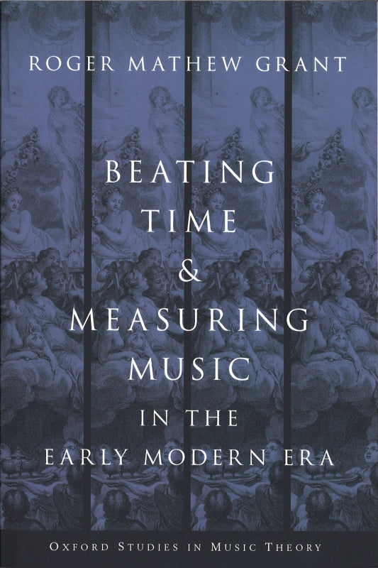 Grant, Beating Time & Measuring Music in (Oxford University Press)